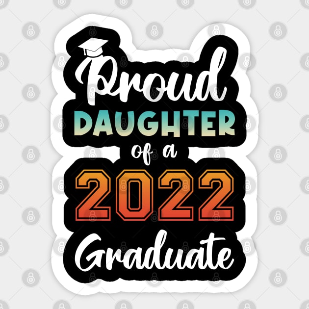 Proud Daughter of a 2022 Graduate Sticker by InfiniTee Design